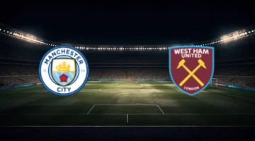 موعد مباراة وست هام ومانشستر سيتي في الدوري الإنجليزي والقنوات الناقلة للمواجهة